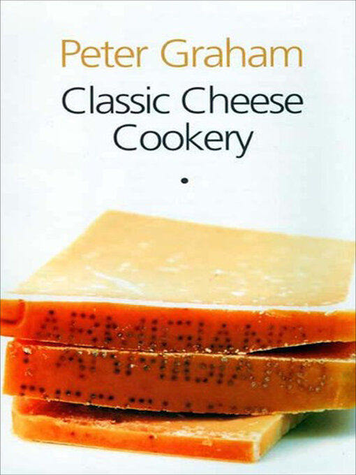 Title details for Classic Cheese Cookery by Peter Graham - Available